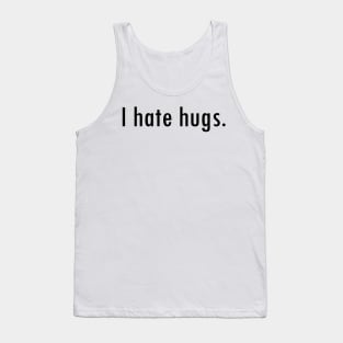 I hate hugs Tank Top